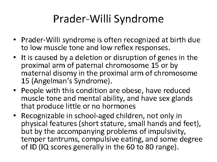 Prader-Willi Syndrome • Prader-Willi syndrome is often recognized at birth due to low muscle