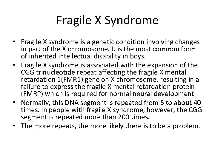 Fragile X Syndrome • Fragile X syndrome is a genetic condition involving changes in