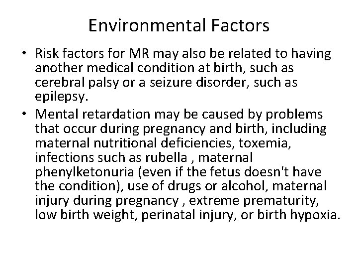 Environmental Factors • Risk factors for MR may also be related to having another