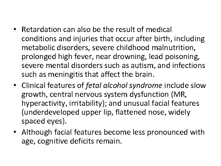  • Retardation can also be the result of medical conditions and injuries that
