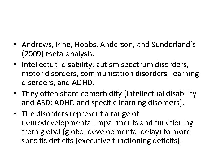 • Andrews, Pine, Hobbs, Anderson, and Sunderland’s (2009) meta-analysis. • Intellectual disability, autism