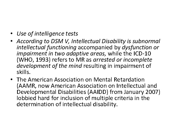  • Use of intelligence tests • According to DSM V, Intellectual Disability is