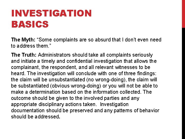 INVESTIGATION BASICS The Myth: “Some complaints are so absurd that I don’t even need