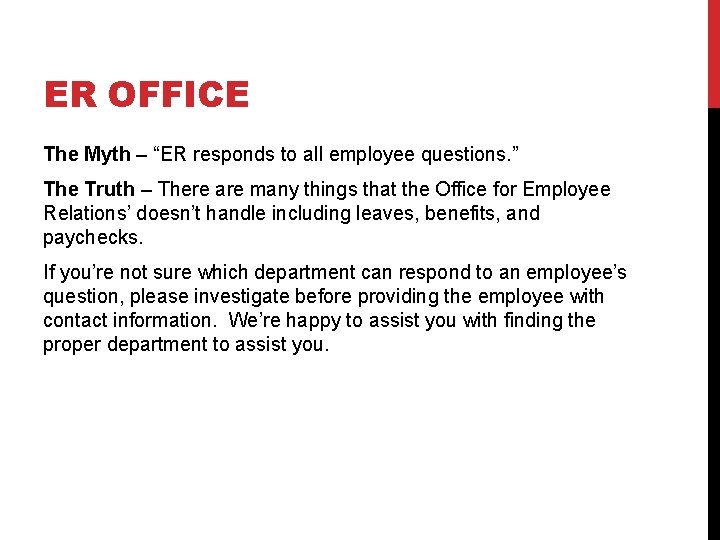 ER OFFICE The Myth – “ER responds to all employee questions. ” The Truth