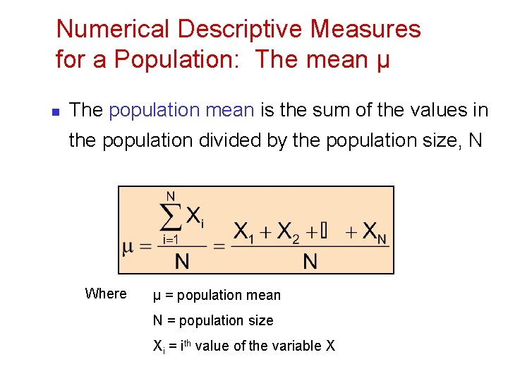 Numerical Descriptive Measures for a Population: The mean µ n The population mean is