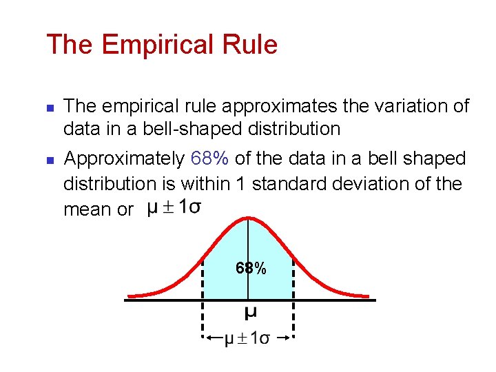 The Empirical Rule n n The empirical rule approximates the variation of data in