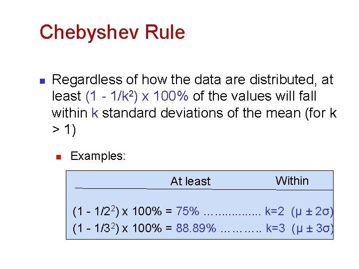 Chebyshev Rule n Regardless of how the data are distributed, at least (1 -