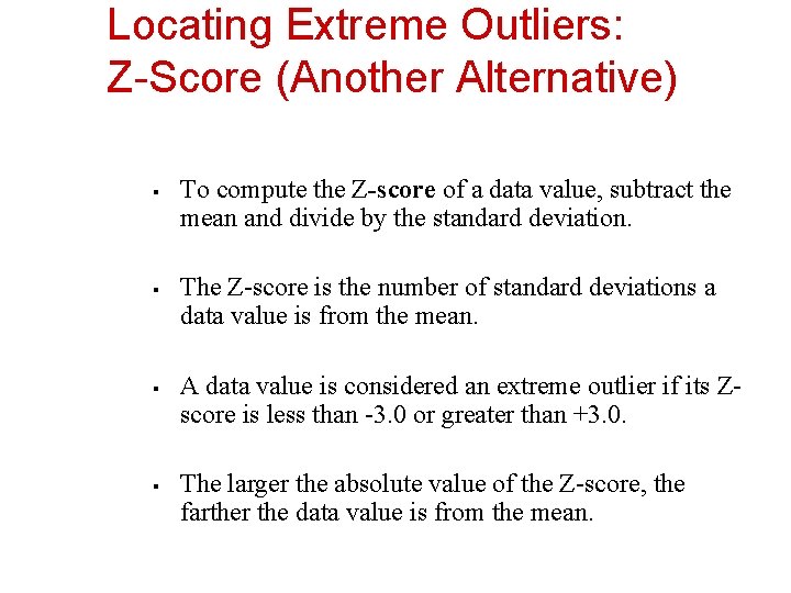 Locating Extreme Outliers: Z-Score (Another Alternative) § § To compute the Z-score of a