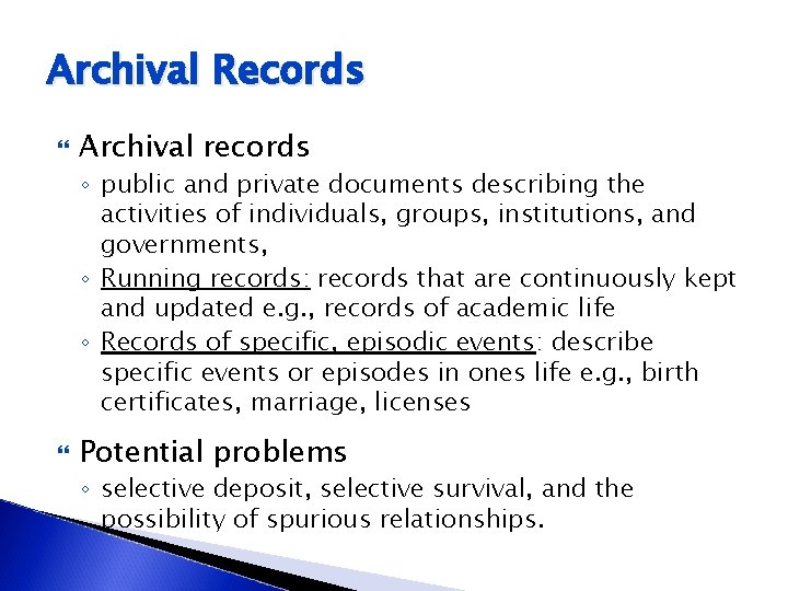 Archival Records Archival records ◦ public and private documents describing the activities of individuals,