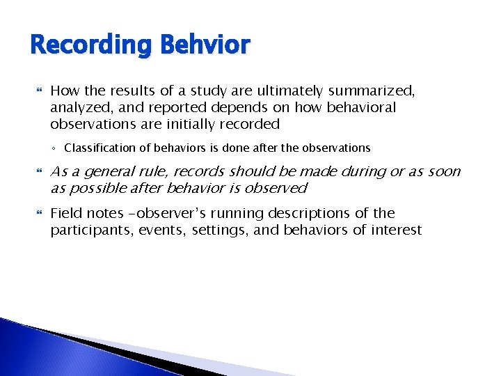 Recording Behvior How the results of a study are ultimately summarized, analyzed, and reported