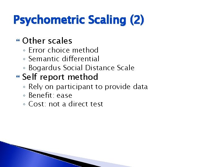 Psychometric Scaling (2) Other scales ◦ Error choice method ◦ Semantic differential ◦ Bogardus