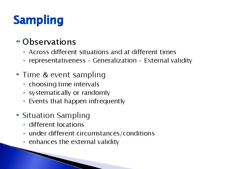 Sampling Observations ◦ Across different situations and at different times ◦ representativeness – Generalization