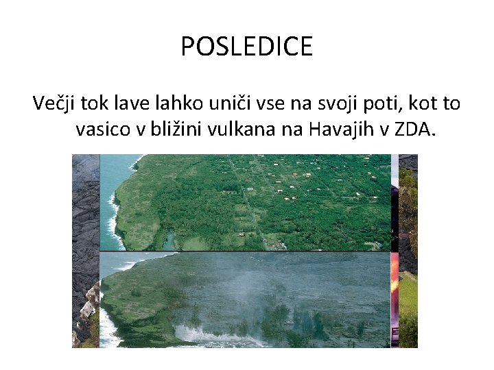 POSLEDICE Večji tok lave lahko uniči vse na svoji poti, kot to vasico v