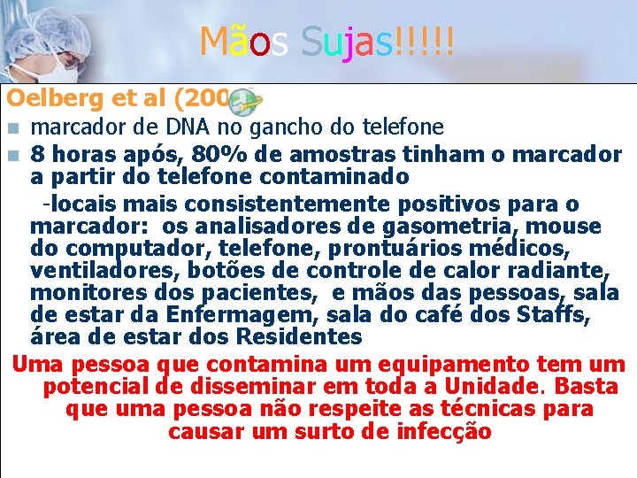 Mãos Sujas!!!!! Oelberg et al (2000) marcador de DNA no gancho do telefone n