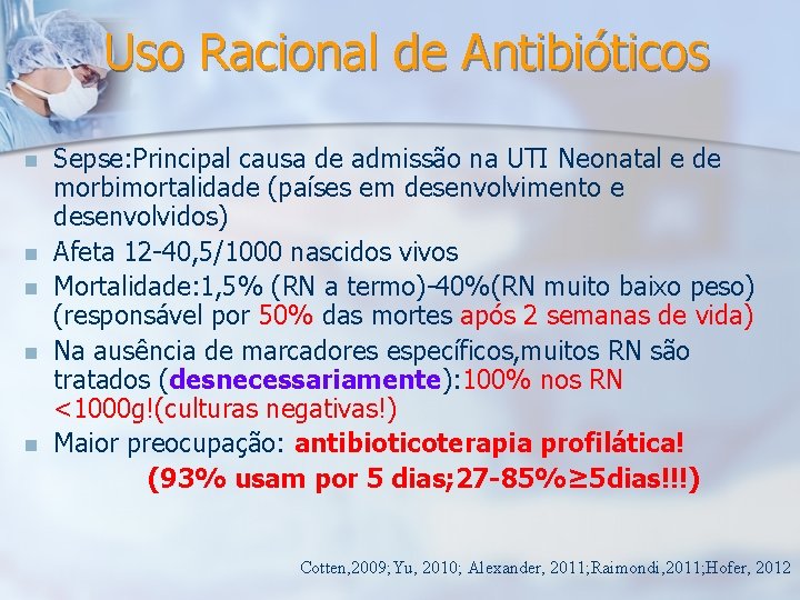 Uso Racional de Antibióticos n n n Sepse: Principal causa de admissão na UTI
