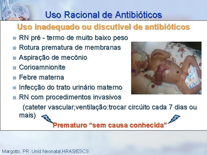 Uso Racional de Antibióticos Uso inadequado ou discutível de antibióticos n n n n