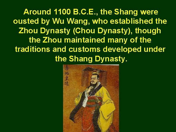Around 1100 B. C. E. , the Shang were ousted by Wu Wang, who