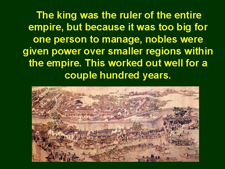 The king was the ruler of the entire empire, but because it was too