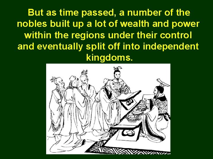 But as time passed, a number of the nobles built up a lot of