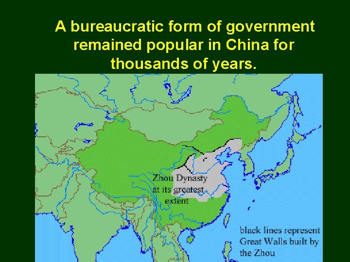 A bureaucratic form of government remained popular in China for thousands of years. 