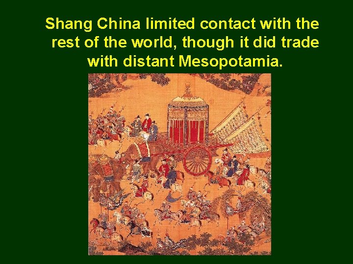 Shang China limited contact with the rest of the world, though it did trade