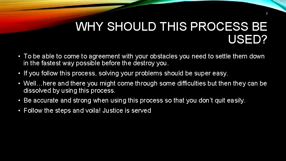 2 WHY SHOULD THIS PROCESS BE USED? • To be able to come to