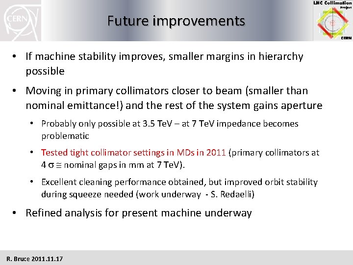 Future improvements • If machine stability improves, smaller margins in hierarchy possible • Moving