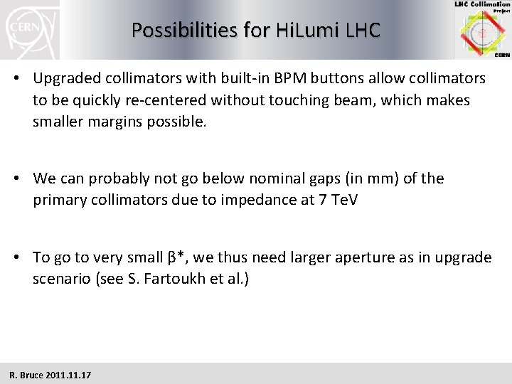 Possibilities for Hi. Lumi LHC • Upgraded collimators with built-in BPM buttons allow collimators