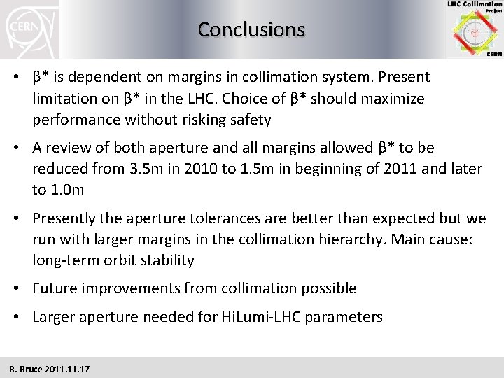 Conclusions • β* is dependent on margins in collimation system. Present limitation on β*