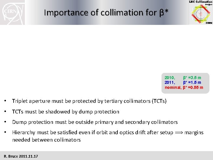 Importance of collimation for β* 2010, β* =3. 5 m 2011, β* =1. 5