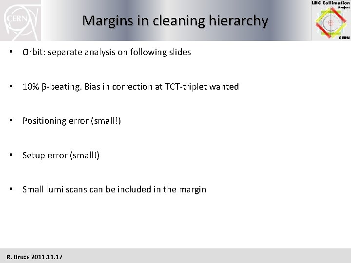 Margins in cleaning hierarchy • Orbit: separate analysis on following slides • 10% β-beating.