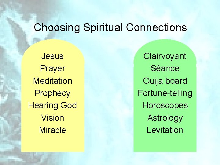 Choosing Spiritual Connections Jesus Prayer Meditation Prophecy Hearing God Vision Miracle Clairvoyant Séance Ouija