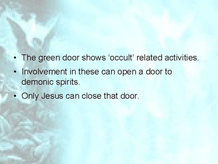  • The green door shows ‘occult’ related activities. • Involvement in these can