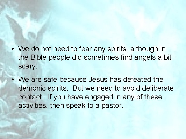  • We do not need to fear any spirits, although in the Bible