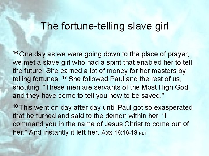 The fortune-telling slave girl 16 One day as we were going down to the