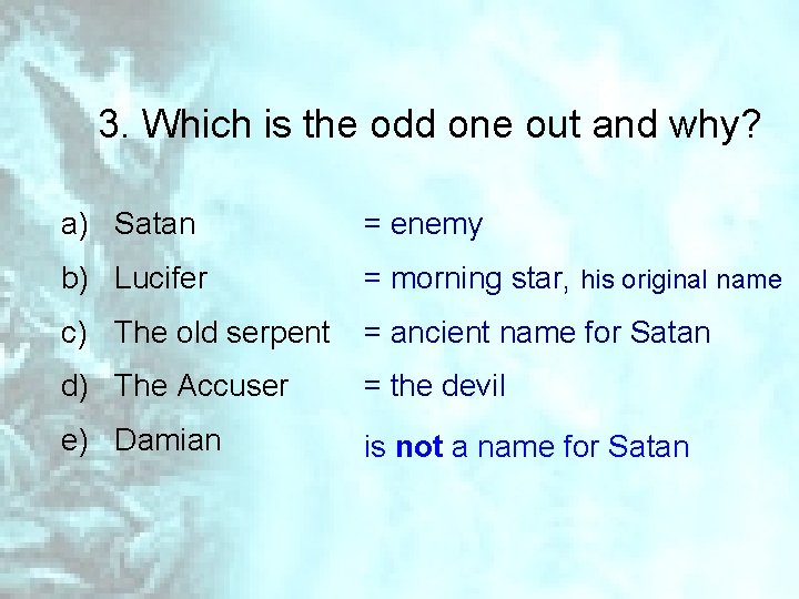 3. Which is the odd one out and why? a) Satan = enemy b)