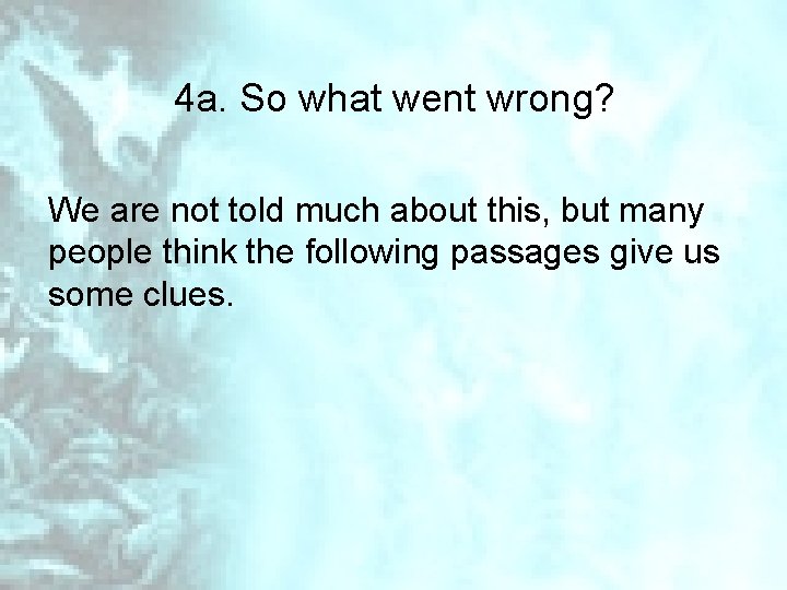 4 a. So what went wrong? We are not told much about this, but