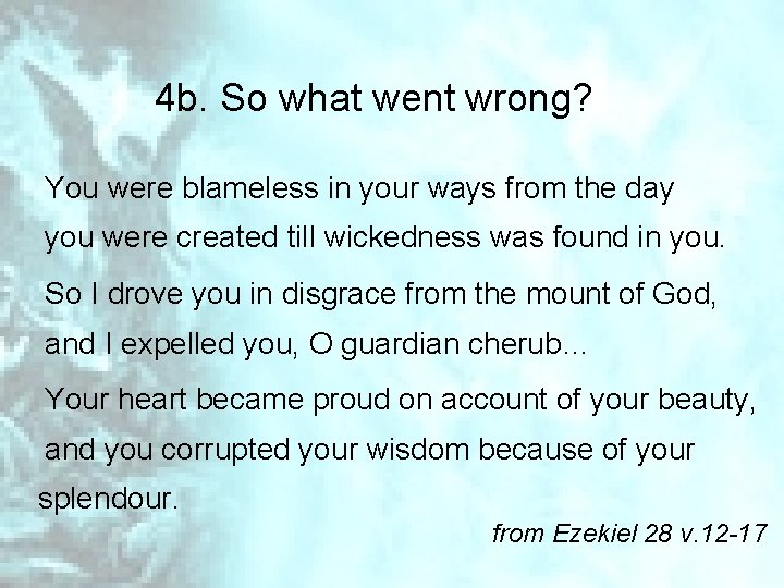 4 b. So what went wrong? You were blameless in your ways from the