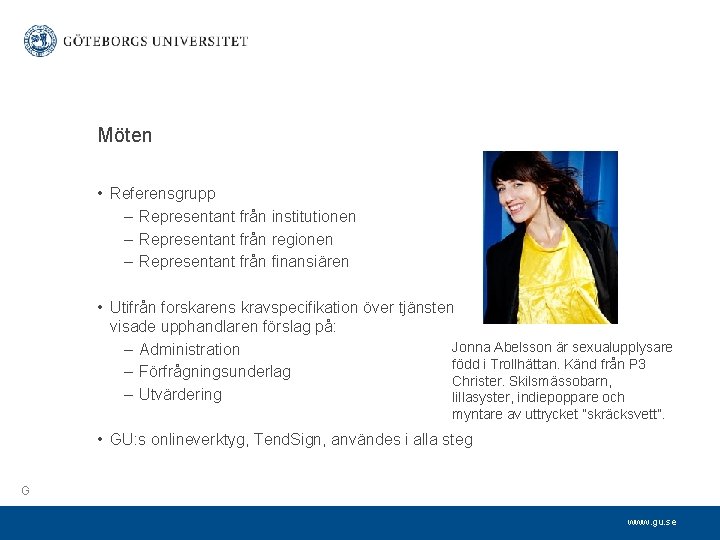 Möten • Referensgrupp – Representant från institutionen – Representant från regionen – Representant från