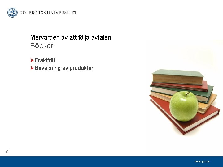 Mervärden av att följa avtalen Böcker ØFraktfritt ØBevakning av produkter S www. gu. se