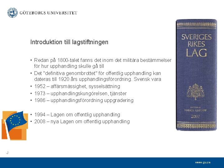 Introduktion till lagstiftningen • Redan på 1800 -talet fanns det inom det militära bestämmelser