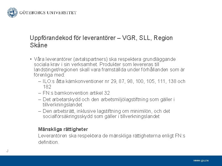 Uppförandekod för leverantörer – VGR, SLL, Region Skåne • Våra leverantörer (avtalspartners) ska respektera