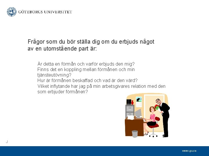 Frågor som du bör ställa dig om du erbjuds något av en utomstående part