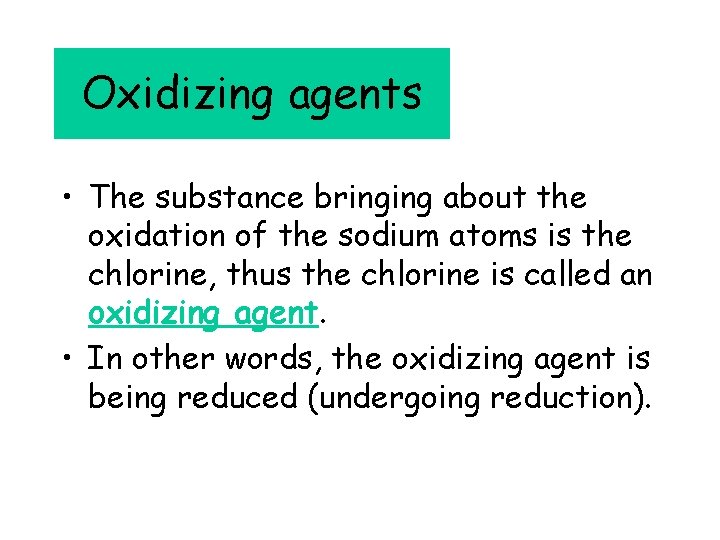 Oxidizing agents • The substance bringing about the oxidation of the sodium atoms is