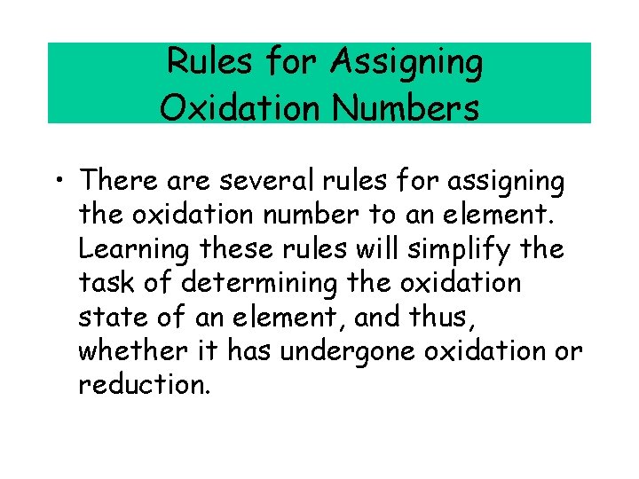 Rules for Assigning Oxidation Numbers • There are several rules for assigning the oxidation