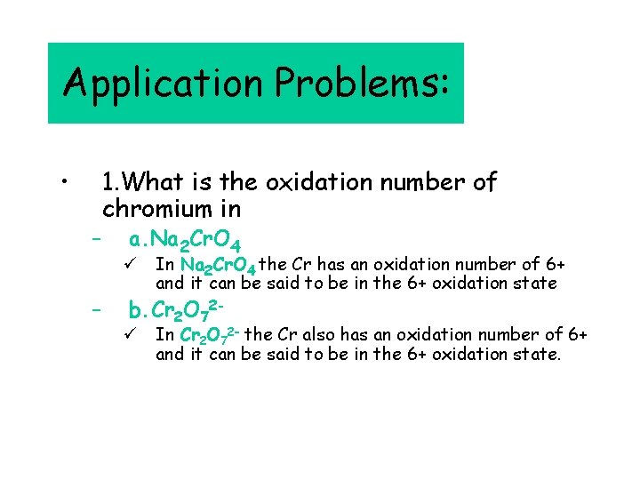 Application Problems: • – – 1. What is the oxidation number of chromium in