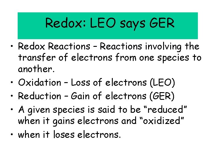 Redox: LEO says GER • Redox Reactions – Reactions involving the transfer of electrons