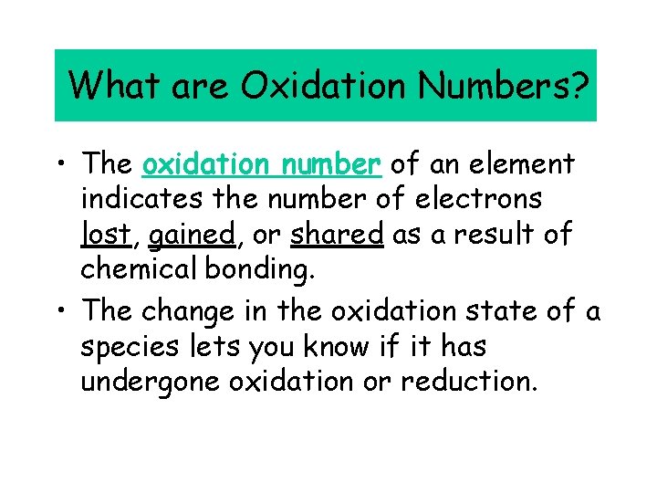 What are Oxidation Numbers? • The oxidation number of an element indicates the number