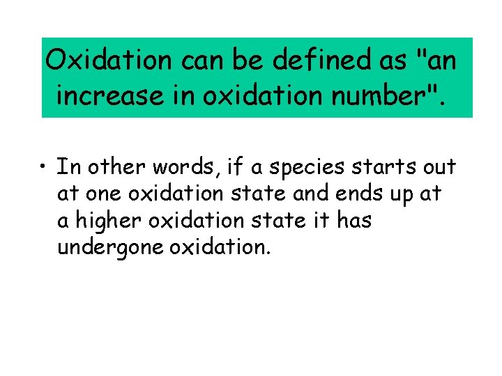 Oxidation can be defined as "an increase in oxidation number". • In other words,