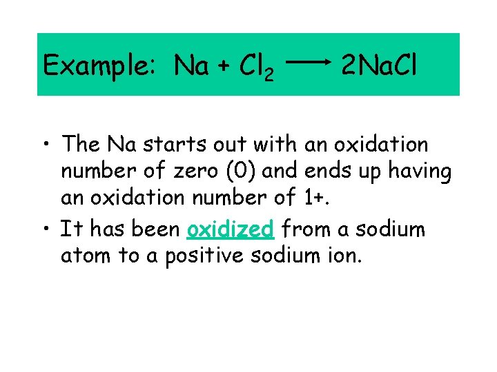 Example: Na + Cl 2 2 Na. Cl • The Na starts out with